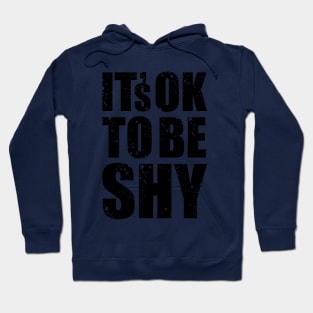 It's Ok to Be Shy Hoodie